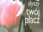 Bóg słyszy twój płacz