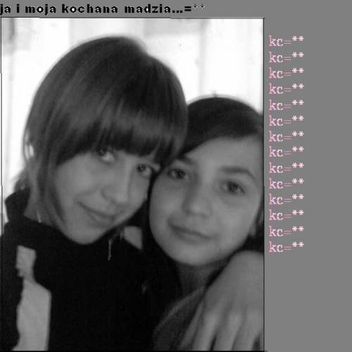 ja i moja kochana madzia...=*