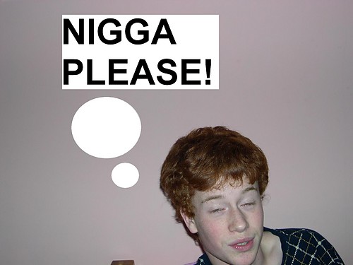 Nigga Please!