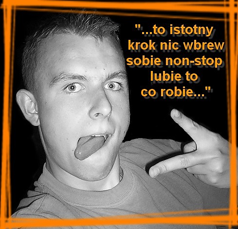 Nic Wbrew Sobie !!!