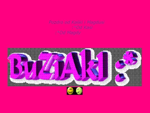 buziaki:*
