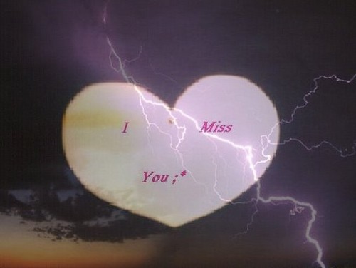 I miss you 