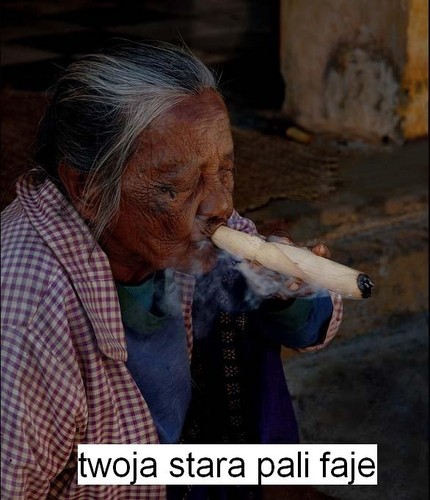 Twoja Stara .... Fajczy Cygara:)