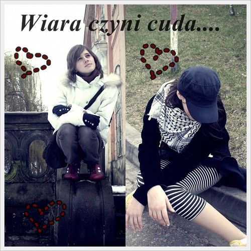 Wiara czyni cuda.......