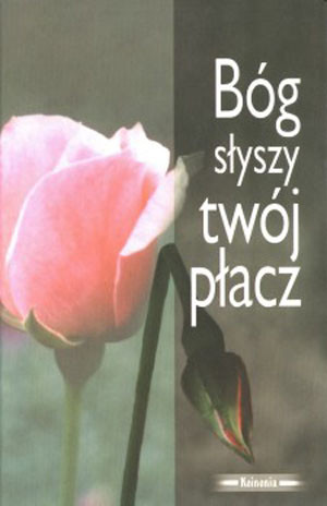 Bóg słyszy twój płacz