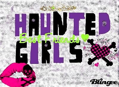 Haunted Girls!!!!!