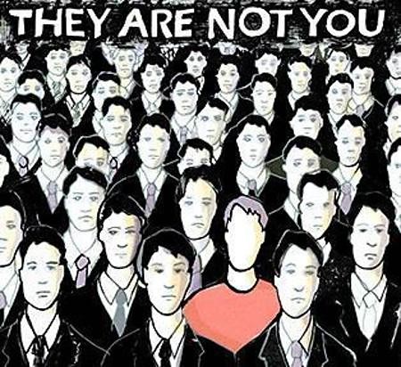 They're not you