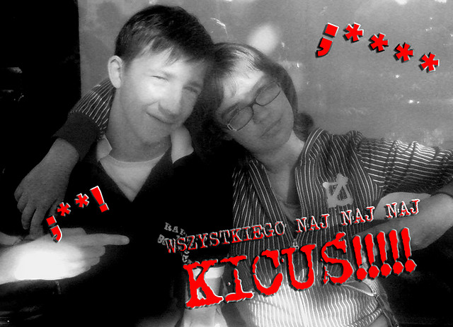 WSZYSTKIEGO NAJ NAJ NAJ KICU!