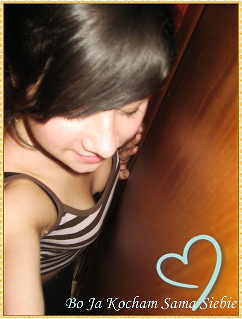 BoJaKochamSamaSiebie:*MoeCiebe