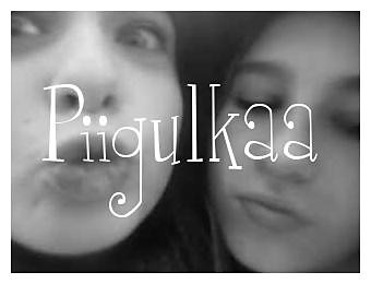 Piigulkaa =]