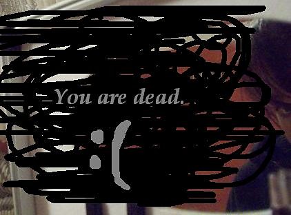 you are dead?