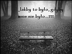 JakByToByoGdybyMnieNieByo???