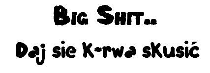 big shit
