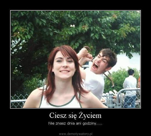 Ciesz si yciem