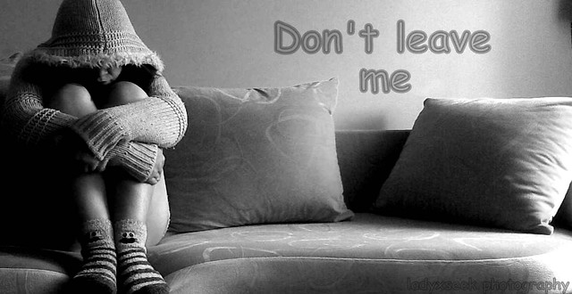 Don't leave me.!