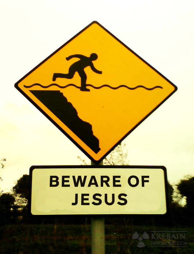 Beware of Jesus