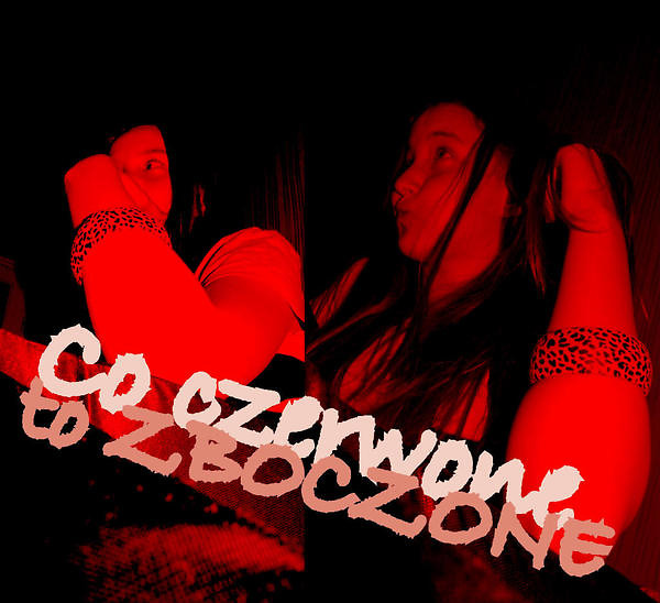 Co czerwone to zboczone ;)