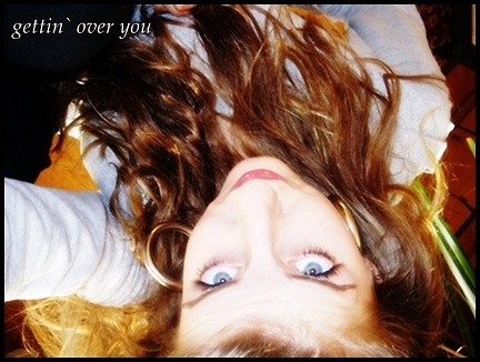-gettin` over you ;**