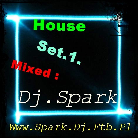 Dj.Spark @ House Set.1.