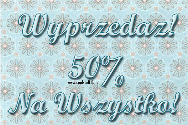 WYPRZEDA 50% NA WSZYSTKO!
