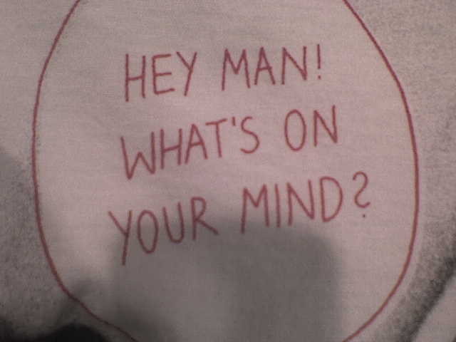 HEY MAN! WHAT'S ON YOUR MIND?