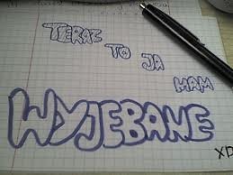 Wyjebane ?!