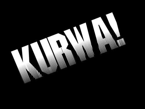 Kurwa!