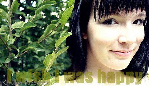 I wish I was happy...