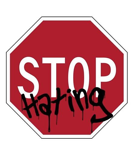 Stop Hating.