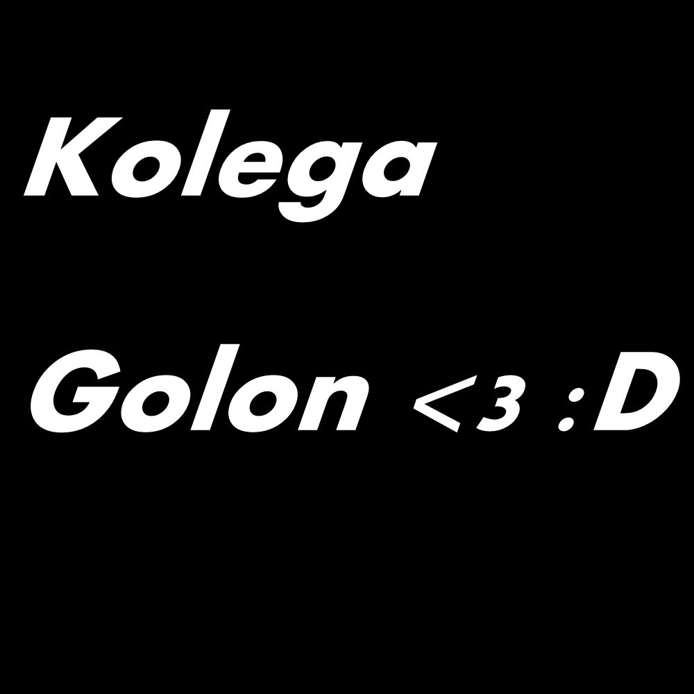 KOLEGA GOLON .;D