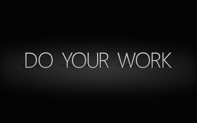 Do your work