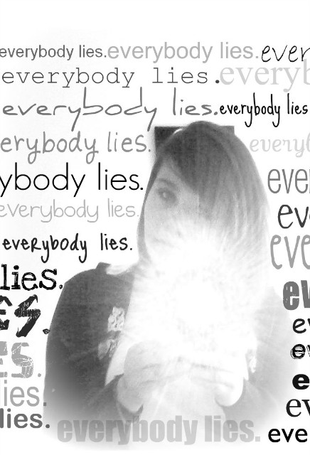 everybody lies.