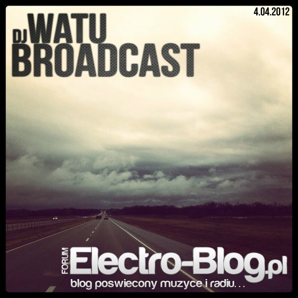 DJ Watu Broadcast do odsuchu ;)