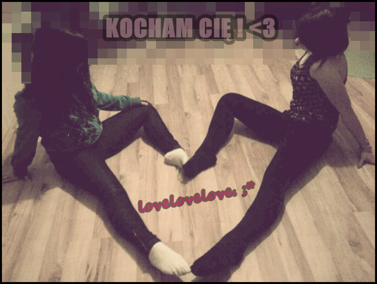 moje lowe ;33 .