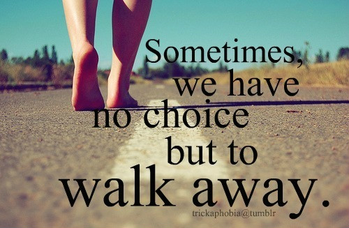 Walk away