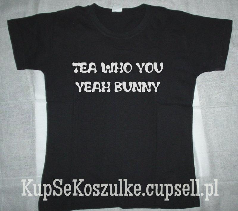 Koszulka Tea Who You Yeah Bunny