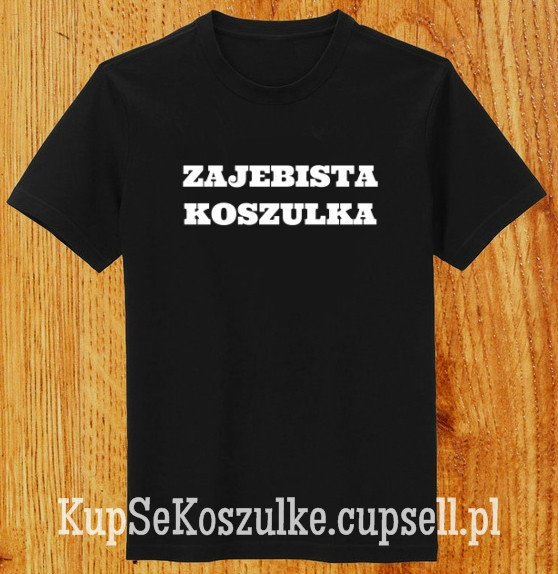 Zajebista koszulka