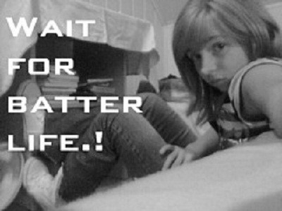 WAIT FOR BATTER LIFE.!