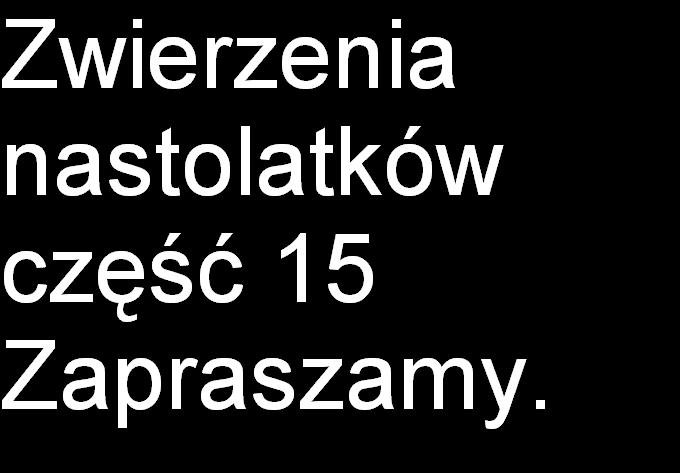 Zwierzenia nastolatkw