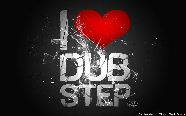 I love Dubstep !