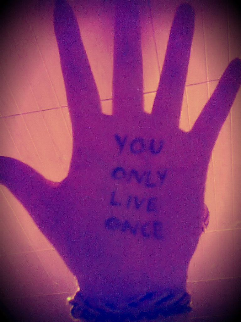 YOLO, babe.
