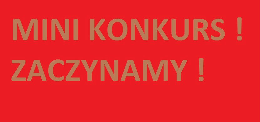 Mini konkurs :) . 