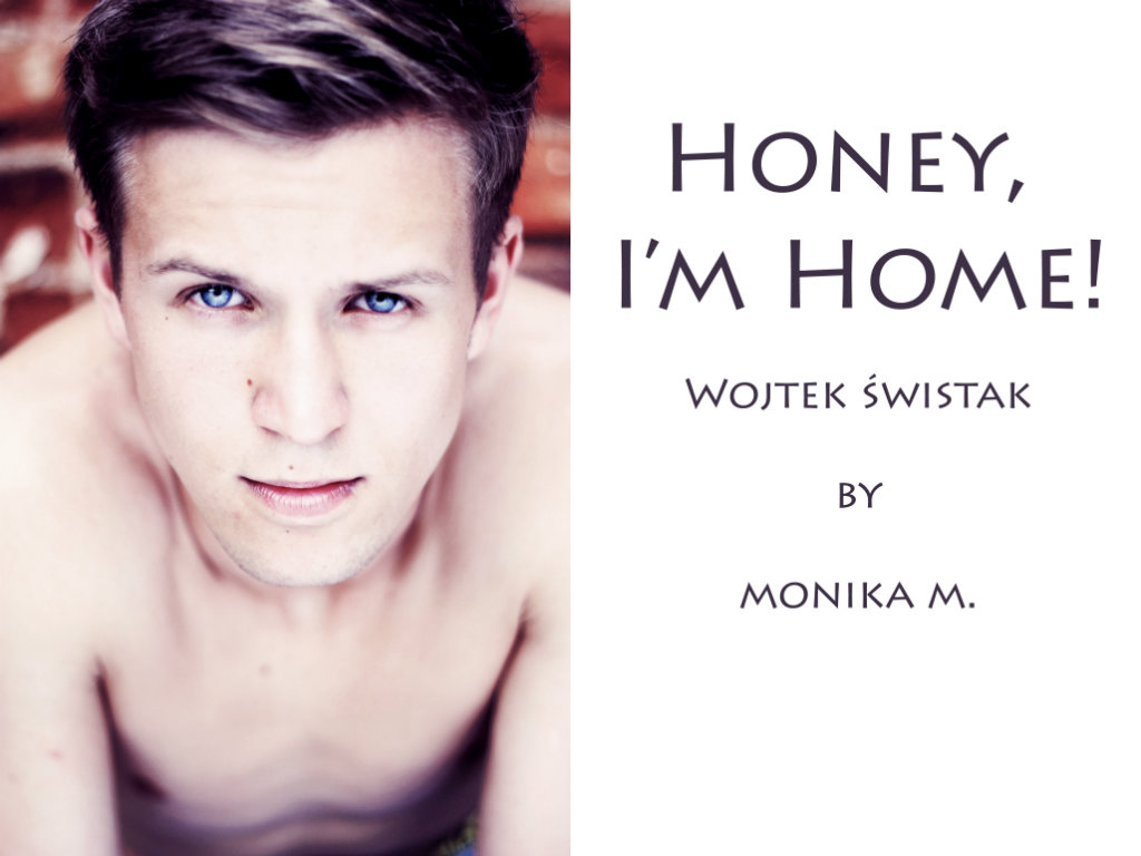Honey, I'm home!