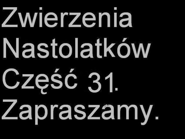 Zwierzenia Nastolatkw Zapraszam
