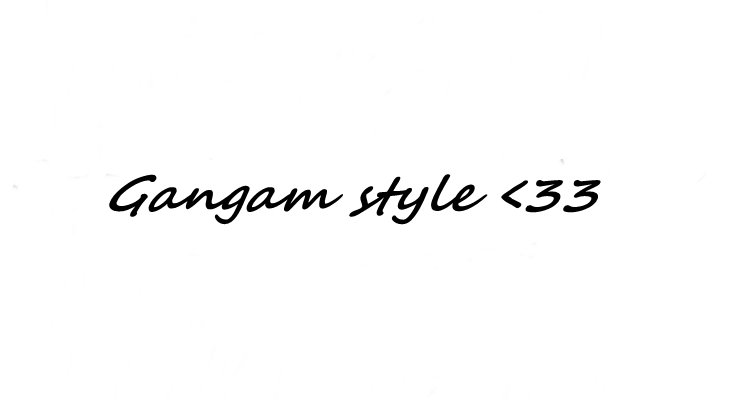 Gangam Style ^_^