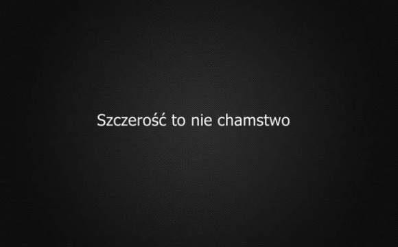 Szczero to nie chamstwo.
