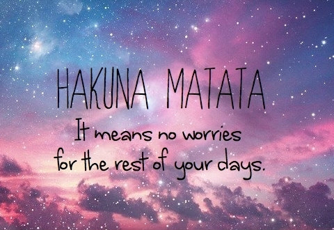 HAKUNA MATATA : D ! 