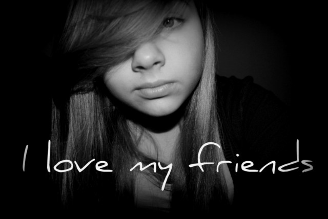 I love my frends 