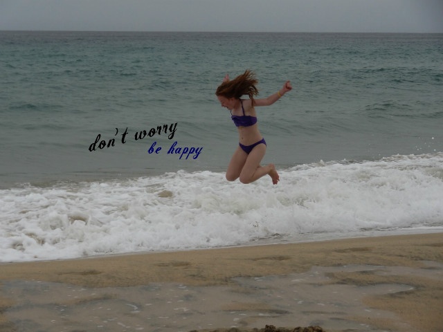 don't worry, be happy!
