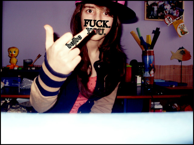 FUCK YOU ! :*